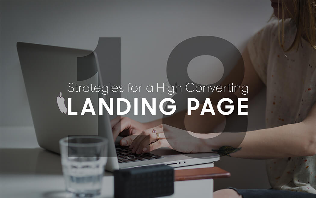 18 Strategies for Creating a High-Converting Landing Page