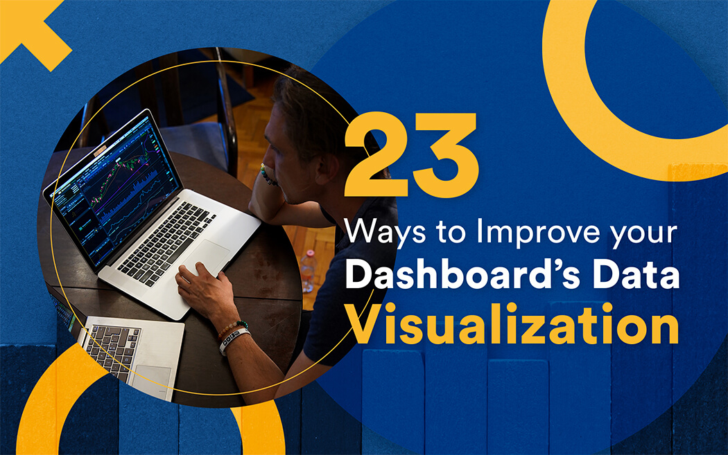 23 Ways to Improve your Dashboard’s Data Visualization