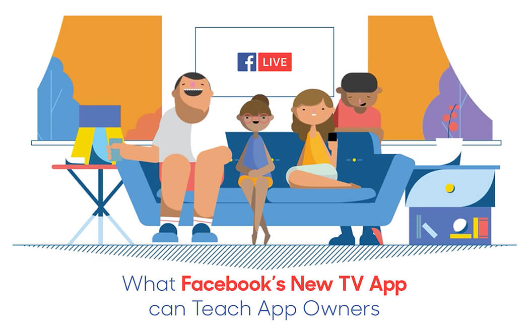 What Facebook's New TV App can Teach App Owners