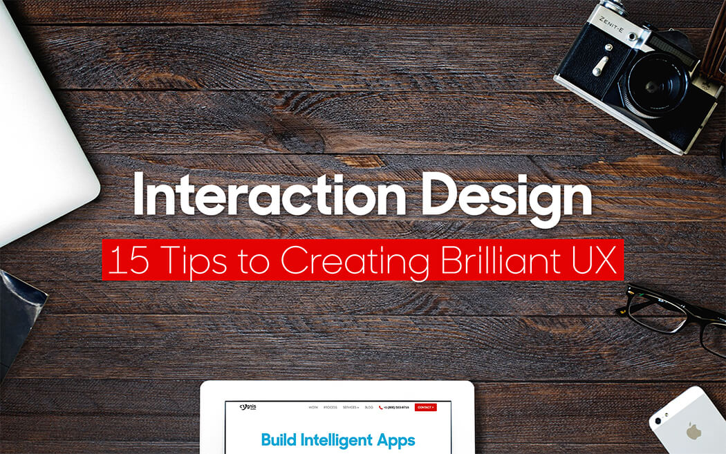 Interaction Design: 15 Tips to Creating Brilliant UX